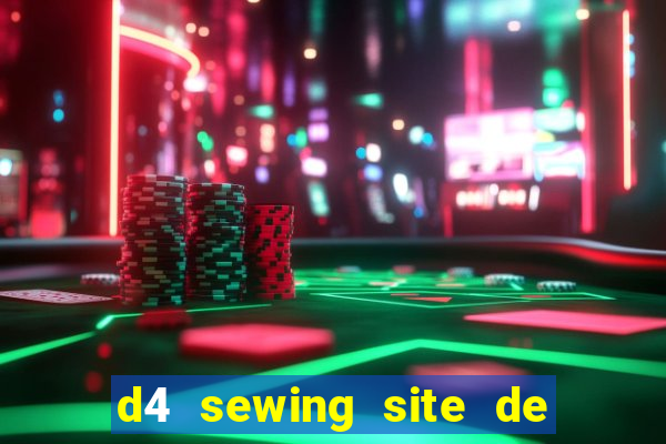 d4 sewing site de relacionamento login